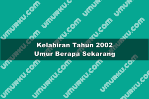 Lahir Tahun 2002 Umur Berapa Sekarang 2026?