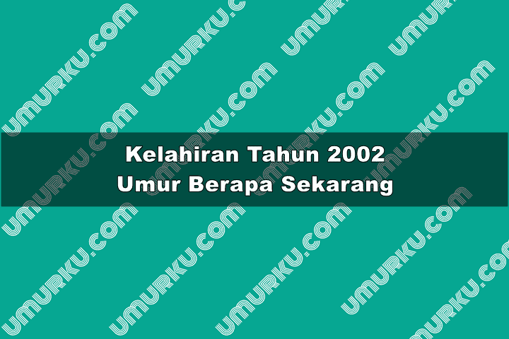 2002 umur berapa