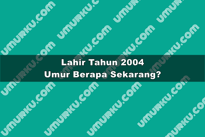 2004 umur berapa