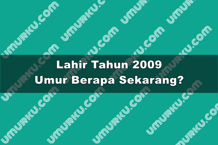2009 Umur Berapa