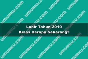 Kelahiran Tahun 2010 Kelas Berapa Sekarang 2026?