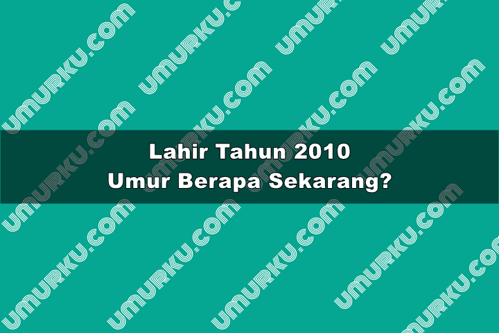 2010 umur berapa