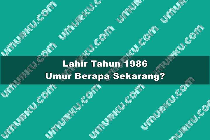 1986 umur berapa