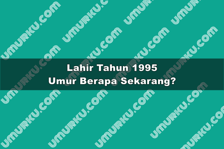 1995 Umur Berapa