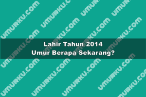 Lahir Tahun 2014 Umur Berapa Sekarang 2026?