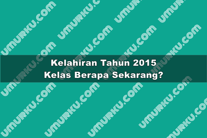 2015 Kelas Berapa