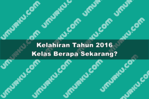 Kelahiran Tahun 2016 Kelas Berapa Sekarang 2026?