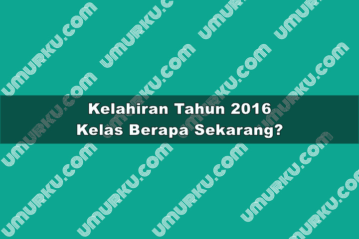 2016 kelas berapa