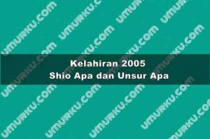 Kelahiran 2005 Shio Apa dan Unsur Apa?