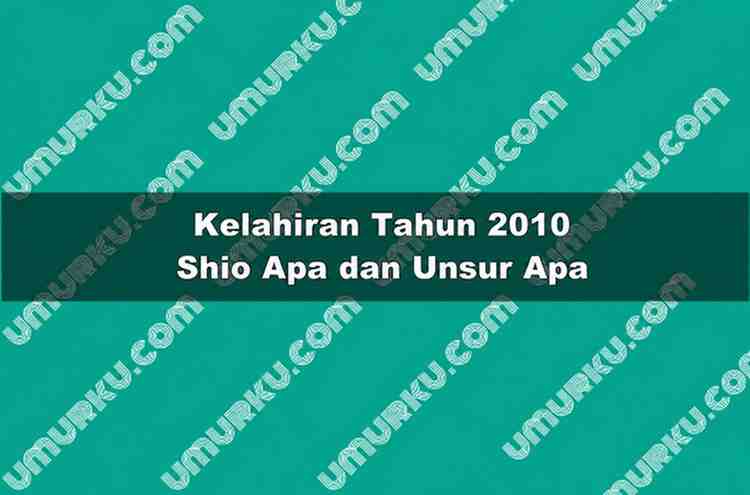 Kelahiran 2010 Shio Apa dan Unsur Apa