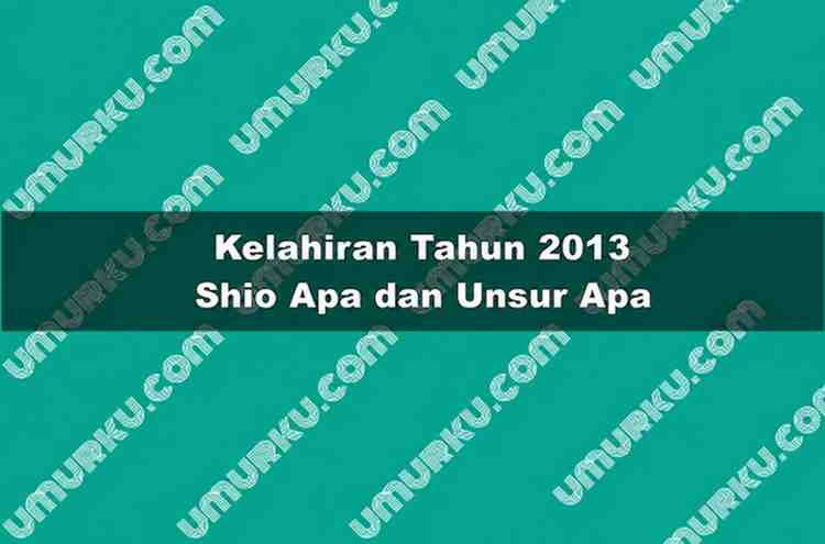 Kelahiran 2013 Shio Apa dan Unsur Apa?