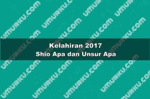 Kelahiran 2017 Shio Apa dan Unsur Apa?
