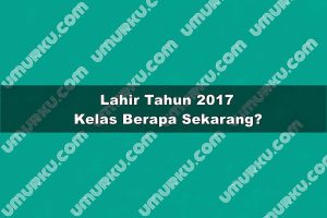 Kelahiran Tahun 2017 Kelas Berapa Sekarang 2026?