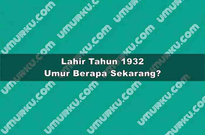 Lahir Tahun 1932 Umur Berapa Sekarang