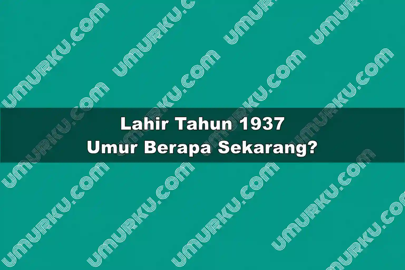 Lahir Tahun 1937 Umur Berapa Sekarang