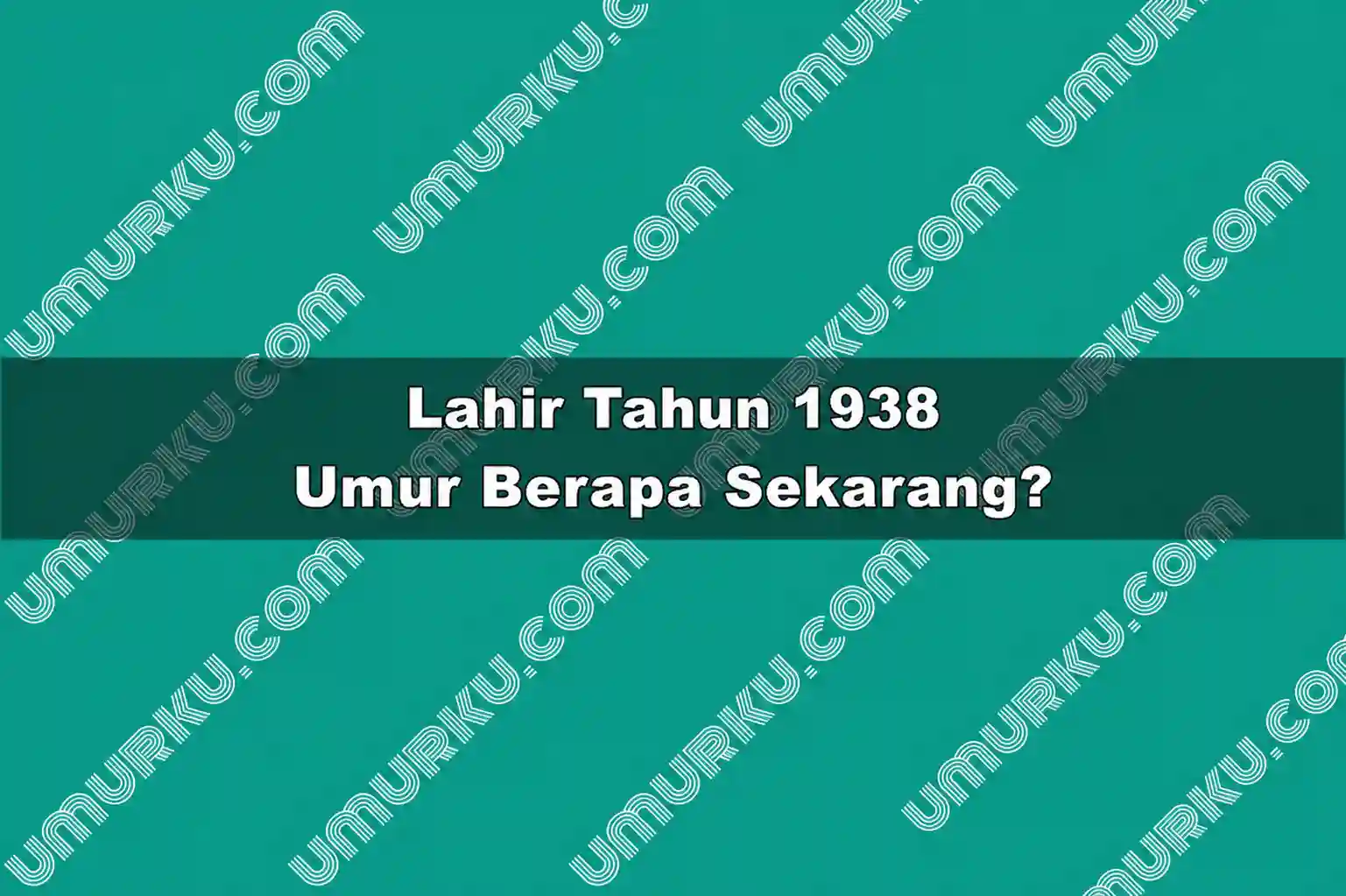 Lahir Tahun 1938 Umur Berapa Sekarang