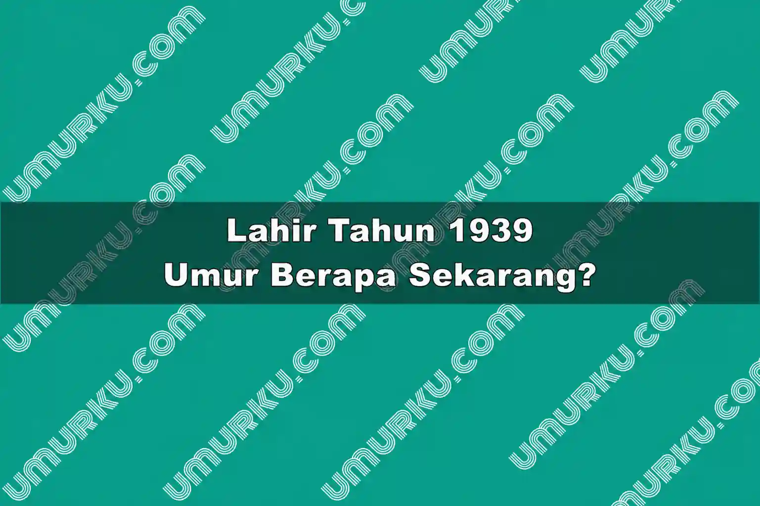 Lahir Tahun 1939 Umur Berapa Sekarang