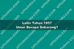 Lahir Tahun 1957 Umur Berapa Sekarang 2026?