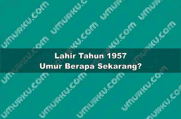 Lahir Tahun 1957 Umur Berapa Sekarang