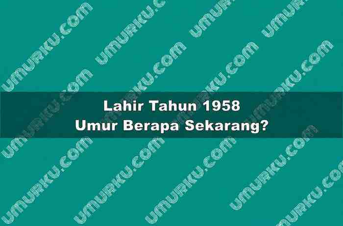 Lahir Tahun 1958 Umur Berapa Sekarang