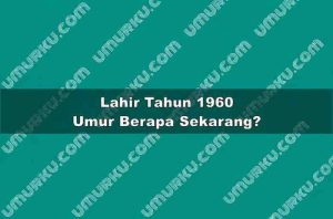 Lahir Tahun 1960 Umur Berapa Sekarang 2026?