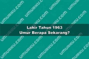 Lahir Tahun 1963 Umur Berapa Sekarang 2026?