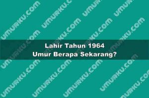 Lahir Tahun 1964 Umur Berapa Sekarang 2026?