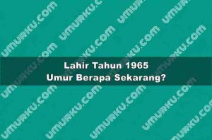 Lahir Tahun 1965 Umur Berapa Sekarang 2026?