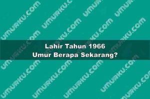 Lahir Tahun 1966 Umur Berapa Sekarang 2026?