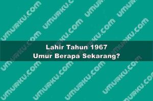 Lahir Tahun 1967 Umur Berapa Sekarang 2026?