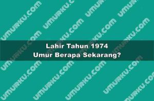 Lahir Tahun 1974 Umur Berapa Sekarang 2026?