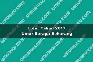 Lahir Tahun 2017 Umur Berapa Sekarang 2026?