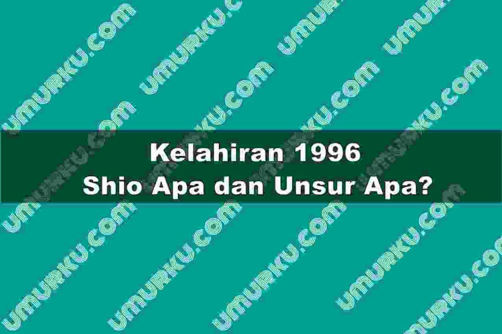 Kelahiran 1996 Shio Apa dan Unsur Apa