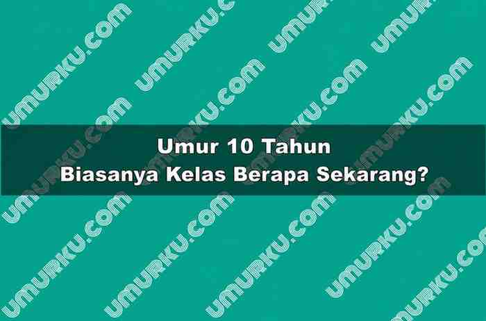 Umur 10 Tahun Kelas Berapa Sekarang