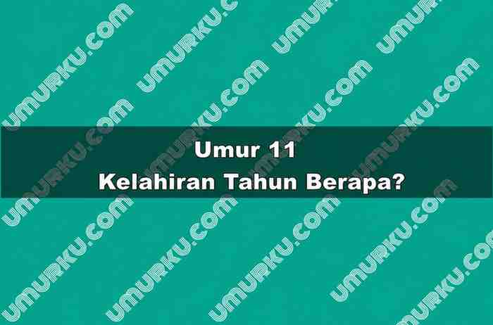 Umur 11 Kelahiran Tahun Berapa
