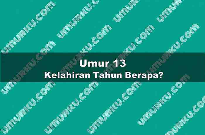 Umur 13 Kelahiran Tahun Berapa