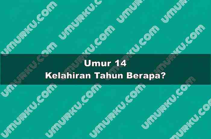 Umur 14 Kelahiran Tahun Berapa