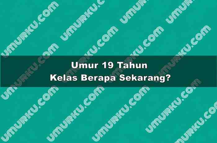 Umur 19 Tahun Kelas Berapa Sekarang