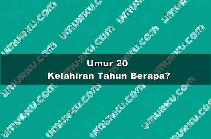 Umur 20 Kelahiran Tahun Berapa