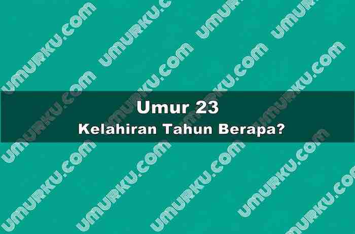 Umur 23 Kelahiran Tahun Berapa