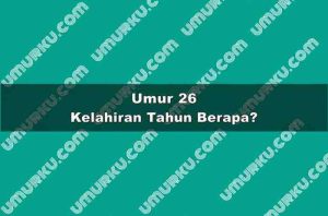 Umur 26 Kelahiran Tahun Berapa?