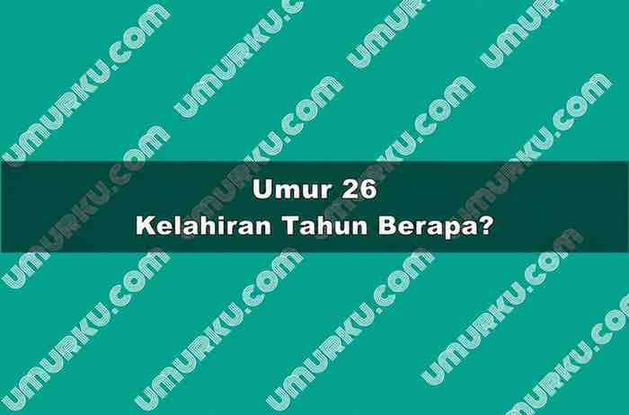 Umur 26 Kelahiran Tahun Berapa