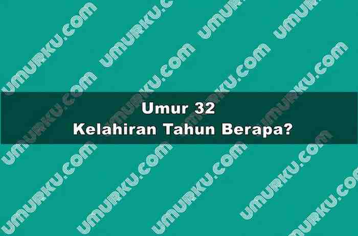 Umur 32 Kelahiran Tahun Berapa