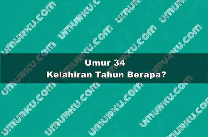 Umur 34 Kelahiran Tahun Berapa