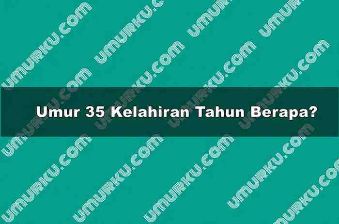 Umur 35 Kelahiran Tahun Berapa