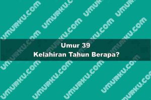 Umur 39 Kelahiran Tahun Berapa?
