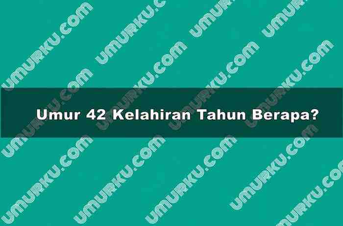 Umur 42 Kelahiran Tahun Berapa