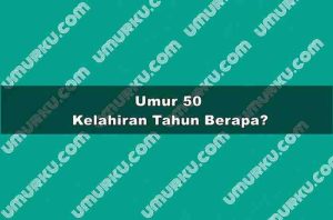 Umur 50 Kelahiran Tahun Berapa?