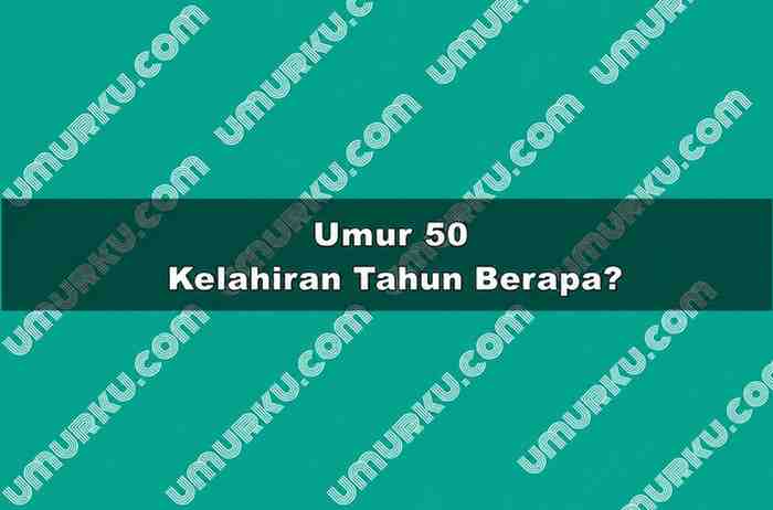 Umur 50 Kelahiran Tahun Berapa