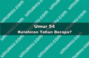 Umur 54 Kelahiran Tahun Berapa?